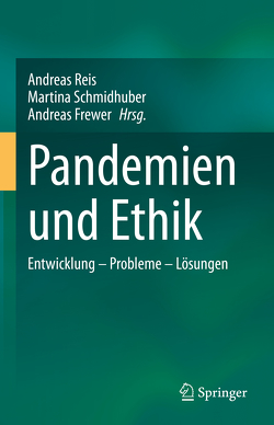 Pandemien und Ethik von Frewer,  Andreas, Reiß,  Andreas, Schmidhuber,  Martina