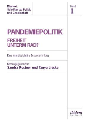 Pandemiepolitik. Freiheit unterm Rad? von Baule,  Rainer, Buchenau,  Klaus, Dochhorn,  Jan, Döring,  Ole, Esfeld,  Michael, Fechner,  Matthias, Imhof,  Agnes, Kostner,  Sandra, Kotchoubey,  Boris, Kunze,  Axel Bernd, Lavecchia,  Salvatore, Lehmann,  Christian, Lieske,  Tanya, Morgenthaler,  Gerd, Nörenberg,  Henning, Obermaier,  Robert, Plato, Riedenauer,  Markus