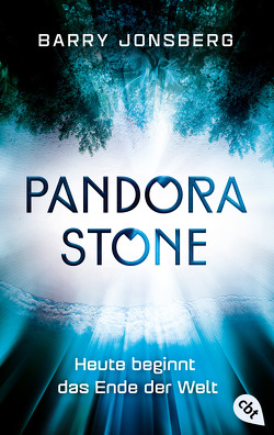 Pandora Stone – Heute beginnt das Ende der Welt von Jonsberg,  Barry, Obrecht,  Bettina