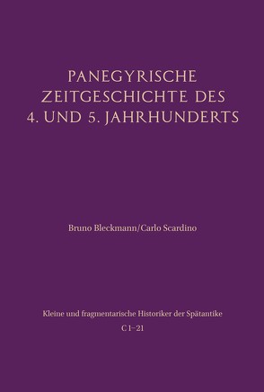 Panegyrische Zeitgeschichte des 4. und 5. Jahrhunderts von Bleckmann,  Bruno, Scardino,  Carlo