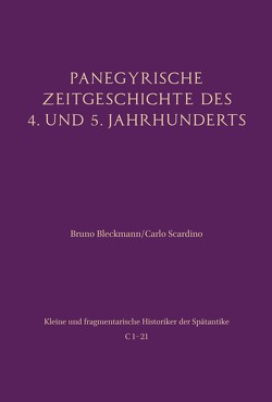 Panegyrische Zeitgeschichte des 4. und 5. Jahrhunderts von Bleckmann,  Bruno, Scardino,  Carlo