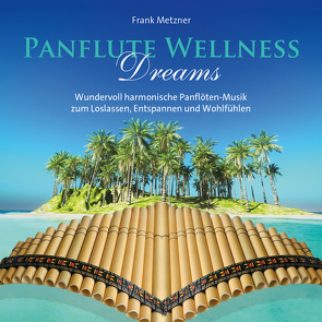 Panflute Wellness Dreams von Metzner,  Frank