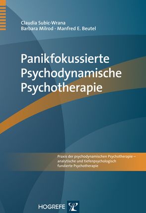 Panikfokussierte Psychodynamische Psychotherapie von Beutel,  Manfred E., Milrod,  Barbara, Subic-Wrana,  Claudia