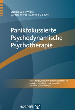 Panikfokussierte Psychodynamische Psychotherapie von Beutel,  Manfred E., Milrod,  Barbara, Subic-Wrana,  Claudia