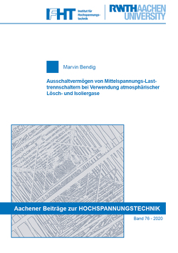 Ausschaltvermögen von Mittelspannungs-Lasttrennschaltern bei Verwendung atmosphärischer Lösch- und Isoliergase von Bendig,  Marvin