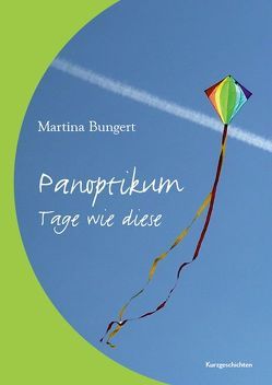 Panoptikum – Tage wie diese von Bungert,  Martina