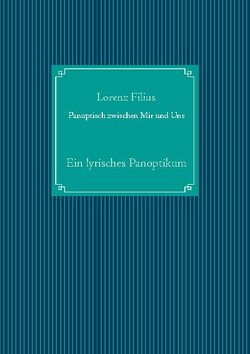 Panoptisch zwischen Mir und Uns von Filius,  Lorenz