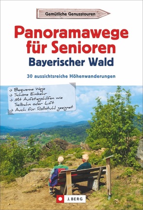 Panoramawege für Senioren Bayerischer Wald von Eder,  Gottfried