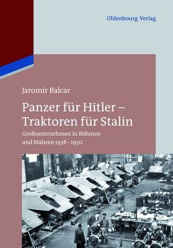 Panzer für Hitler – Traktoren für Stalin von Balcar,  Jaromír