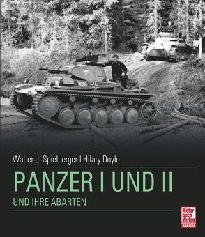 Panzer I + II und ihre Abarten von Spielberger,  Walter J.
