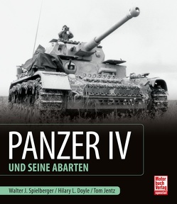 Panzer IV und seine Abarten von Doyle,  Hilary Louis, Jentz,  Thomas L., Spielberger,  Walter J.