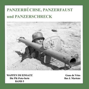 Panzerbüchse, Panzerfaust und Panzerschreck von Martens,  Bas J, Vries,  Guus de, Wacker,  Albrecht