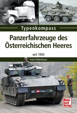 Panzerfahrzeuge des Österreichischen Heeres von Felberbauer,  Franz