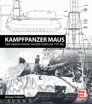 Panzerkampfwagen Maus von Fröhlich,  Michael