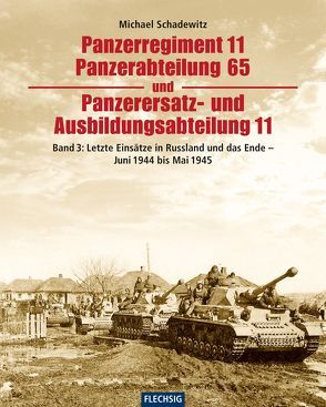 Panzerregiment 11, Panzerabteilung 65 und Panzerersatz- und Ausbildungsabteilung 11 von Schadewitz,  Michael