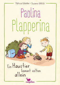 Paolina Plapperina – Ein Haustier kommt selten allein von Göhlich,  Susanne, Schröder,  Patricia