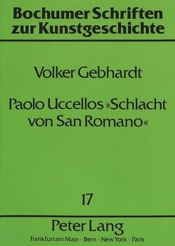 Paolo Uccellos «Schlacht von San Romano» von Gebhardt,  Volker