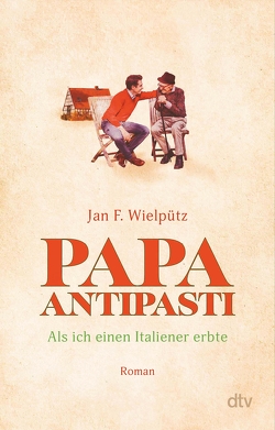 Papa Antipasti von Wielpütz,  Jan F.