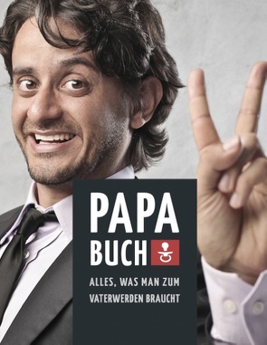Papa Buch: Alles, was man zum Vater werden braucht von Linke,  Marco, Schilling,  Barbara