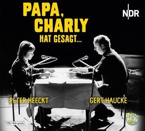 Papa, Charly hat gesagt von Haucke,  Gert, Heeckt,  Peter, Helmlé,  Eugen, Jehn,  Margarete