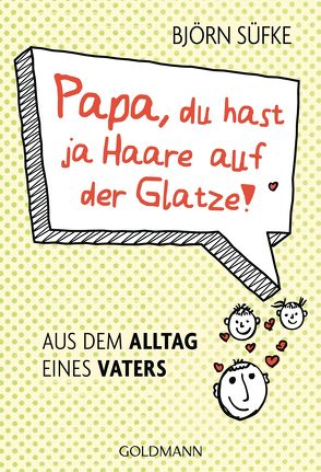 Papa, du hast ja Haare auf der Glatze! von Süfke,  Björn