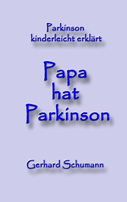 Papa hat Parkinson von Schumann,  Gerhard, Wimmer-Schumann,  Monika