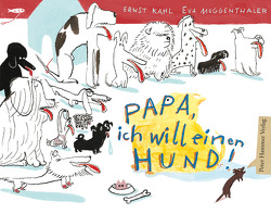 Papa, ich will einen Hund! von Kahl,  Ernst, Muggenthaler,  Eva