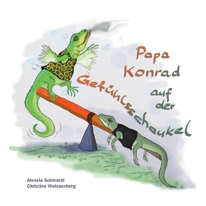 Papa Konrad auf der Gefühlsschaukel von Schinardi,  Alessia, Weissenberg,  Christine