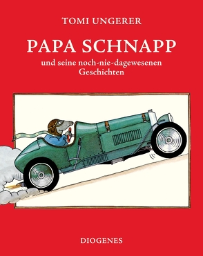 Papa Schnapp und seine noch-nie-dagewesenen Geschichten von Cramer-Klett,  Anna, Ungerer,  Tomi