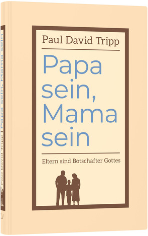 Papa sein, Mama sein von Albracht,  Andreas, Binder,  Lucian, Tripp,  Paul David