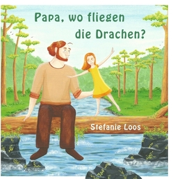 Papa, wo fliegen die Drachen? von Loos,  Stefanie