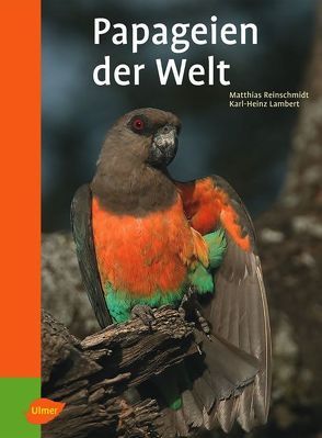 Papageien der Welt von Lambert,  Karl-Heinz, Reinschmidt,  Matthias