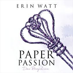 Paper Passion (Paper-Reihe 4) von Berg,  Franzi, Pliquet,  Moritz, Watt,  Erin