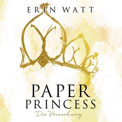 Paper Princess (Paper-Reihe 1) von Bittner,  Dagmar, Kubis,  Lene, Watt,  Erin
