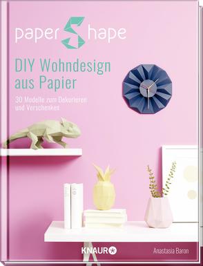 PaperShape DIY Wohndesign aus Papier von Baron,  Anastasia