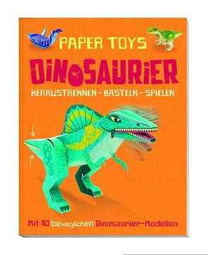 Paper Toys: Dinosaurier (Heraustrennen – Basteln – Spielen) von Böttler,  Carolin, Malam,  John, McLelland,  Kate, Rayner,  Geoff