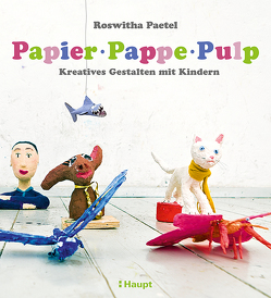 Papier, Pappe, Pulp von Paetel,  Roswitha