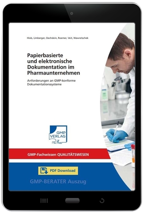 Papierbasierte und elektronische Dokumentation im Pharmaunternehmen von Hiob,  Dr. Michael, Limberger,  Dr. Markus, Roemer,  Markus, Veit,  Prof. Dr. Markus, Wawretschek,  Cornelia