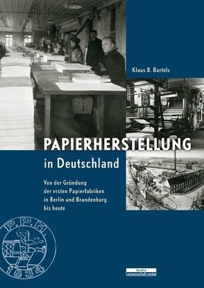 Papierherstellung in Deutschland von Bartels,  Klaus B.