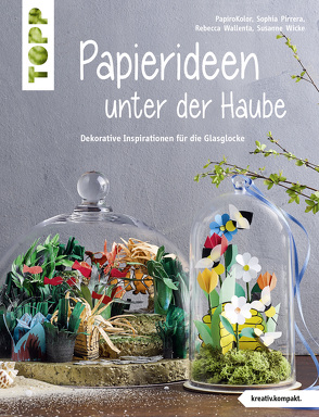 Papierideen unter der Haube (kreativ.kompakt) von Pirrera,  Sophia, Thomas Kapeller, Wallenta,  Rebecca, Wicke,  Susanne