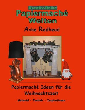 Papiermaché Ideen für die Weihnachtszeit von Redhead,  Anke