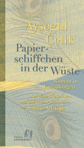 Papierschiffchen in der Wüste von Adatepe,  Sabine, Çelik,  Ayşegül