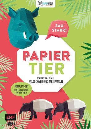 PAPIERtier – Saustark! Papercraft mit Wildschwein und Tapirfamilie von Kampffmeyer,  Wolfram, Paperwolf