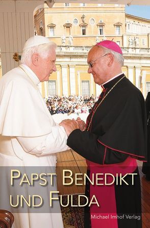 Papst Benedikt und Fulda von Algermissen,  Heinz J, Gärtner,  Dirk, Ohnesorge,  Christof