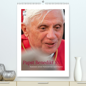 Papst Benedikt XVI. Stationen seiner Pastoralreise nach Bayern (Premium, hochwertiger DIN A2 Wandkalender 2020, Kunstdruck in Hochglanz) von Riedmiller,  Andreas
