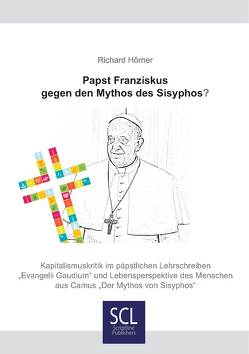 Papst Franziskus gegen den Mythos des Sisyphos? von Hörner,  Richard