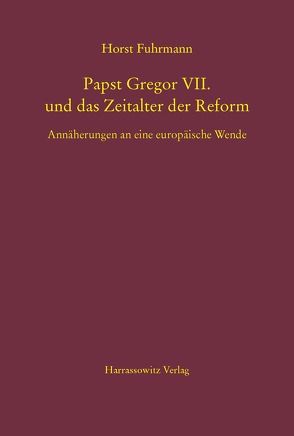 Papst Gregor VII. und das Zeitalter der Reform von Fuhrmann,  Horst