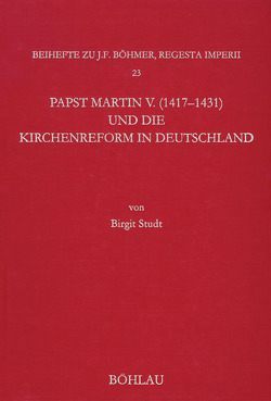 Papst Martin V. (1417-1431) und die Kirchenreform in Deutschland von Studt,  Birgit
