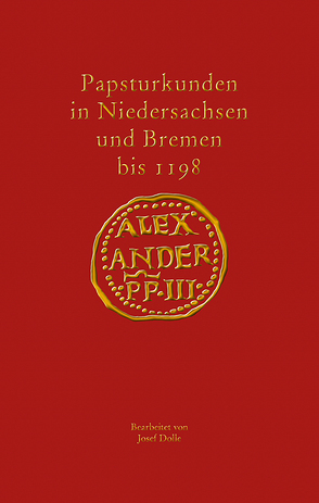 Papsturkunden in Niedersachsen und Bremen bis 1198 von Dolle,  Josef