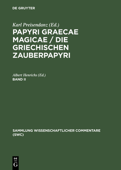 Papyri Graecae magicae / Die griechischen Zauberpapyri / Papyri Graecae magicae / Die griechischen Zauberpapyri. Band II von Henrichs,  Albert
